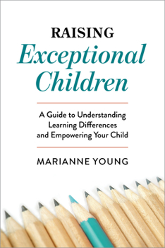 Paperback Raising Exceptional Children: A Guide to Understanding Learning Differences and Empowering Your Child Book