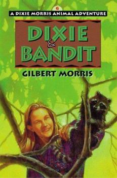 Dixie & Bandit - Book #6 of the Dixie Morris Animal Adventures
