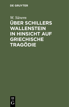 �ber Schillers Wallenstein in Hinsicht auf griechische Trag�die.