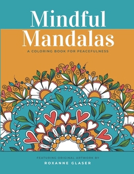 Paperback Mindful Mandalas: A Coloring Book for Peacefulness: Meditative Calmness for Everyone Book