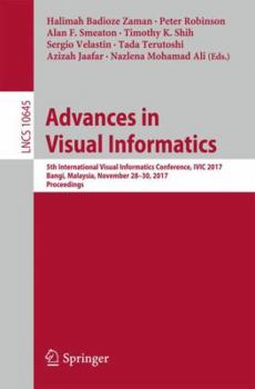 Paperback Advances in Visual Informatics: 5th International Visual Informatics Conference, IVIC 2017, Bangi, Malaysia, November 28-30, 2017, Proceedings Book