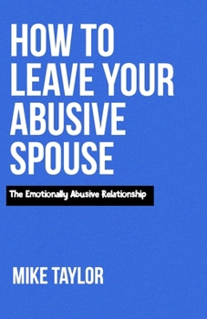 Paperback How to Leave Your Abusive spouse: The Emotionally Abusive Relationship Book