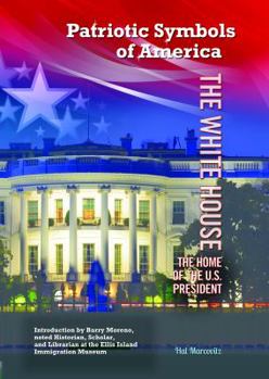 The White House: The Home of the U.S. President - Book  of the Patriotic Symbols of America