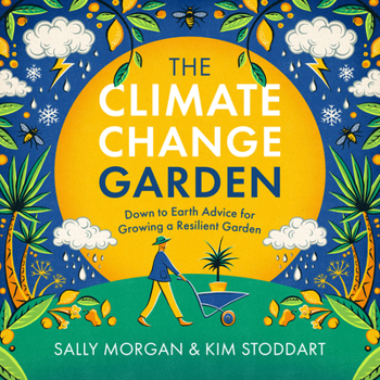 Paperback The Climate Change Garden, Updated Edition: Down to Earth Advice for Growing a Resilient Garden Book