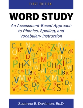 Paperback Word Study: An Assessment-Based Approach to Phonics, Spelling, and Vocabulary Instruction Book