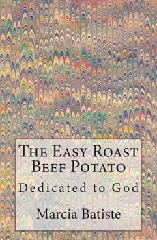 Paperback The Easy Roast Beef Potato: Dedicated to God Book