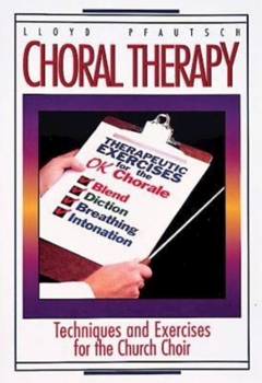 Paperback Choral Therapy: Techniques and Exercises for the Church Choir Book