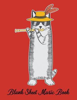Blank Sheet Music Book: Cool Cat Playing The Flute - 12 Staves Per Sheet