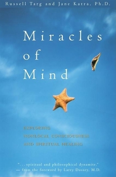 Paperback Miracles of Mind: Exploring Nonlocal Consciousness and Spritual Healing Book