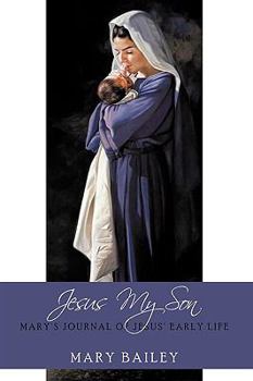 Hardcover Jesus My Son: Mary's Journal of Jesus' Early Life Book