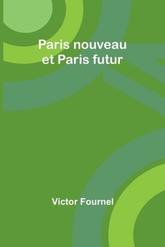 Paperback Paris nouveau et Paris futur [French] Book