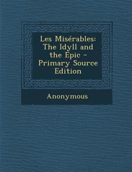 Paperback Les Miserables: The Idyll and the Epic Book