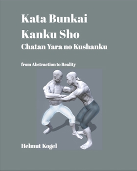 Paperback Kata Bunkai, Kanku Sho, Chatan Yara no Kushanku: From Abstraction to Reality Book