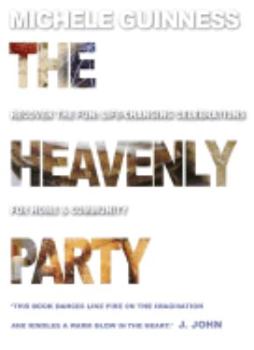 Paperback The Heavenly Party: Recover the Fun: Life-Changing Celebrations for Home and Community Book