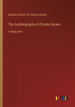 Paperback The Autobiography of Charles Darwin: in large print Book