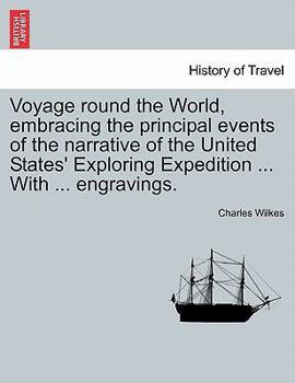 Paperback Voyage round the World, embracing the principal events of the narrative of the United States' Exploring Expedition ... With ... engravings. Book