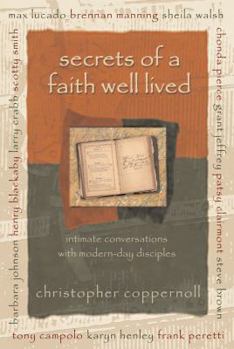 Paperback Secrets of a Faith Well Lived: Intimate Conversations with Modern-Day Disciples Book