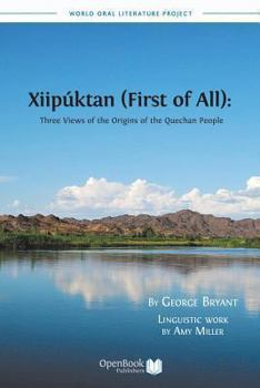 Paperback Xiipuktan (First of All): Three Views of the Origins of the Quechan People Book