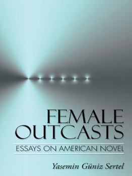 Paperback Female Outcasts: Essays on American Novel Book