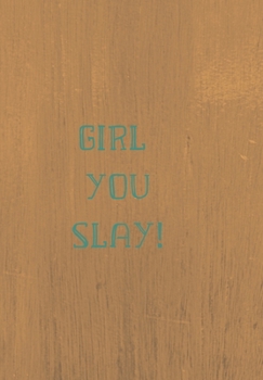 Paperback Girl You Slay!: Funnt Notebook Sayings Manifestation, Love! Book