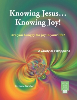 Paperback Knowing Jesus...Knowing Joy!: Are you hungry for joy in your life? Book