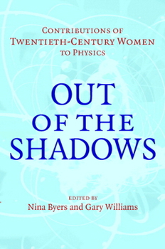 Hardcover Out of the Shadows: Contributions of Twentieth-Century Women to Physics Book