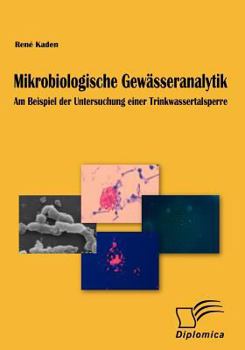 Paperback Mikrobiologische Gewässeranalytik: Am Beispiel der Untersuchung einer Trinkwassertalsperre [German] Book