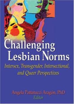 Paperback Challenging Lesbian Norms: Intersex, Transgender, Intersectional, and Queer Perspectives Book