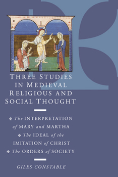 Paperback Three Studies in Medieval Religious and Social Thought: The Interpretation of Mary and Martha, the Ideal of the Imitation of Christ, the Orders of Soc Book