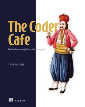 Paperback The Coder Cafe: 66 Timeless Concepts for Software Engineers Book