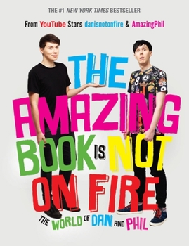 Hardcover The Amazing Book Is Not on Fire: The World of Dan and Phil Book