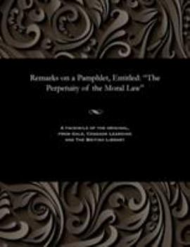 Paperback Remarks on a Pamphlet, Entitled: The Perpetuity of the Moral Law Book