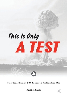 Paperback This Is Only a Test: How Washington D.C. Prepared for Nuclear War Book