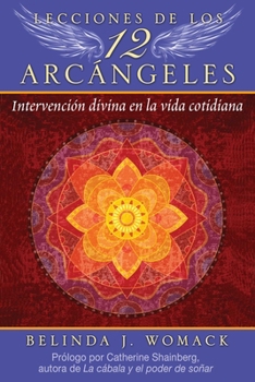 Paperback Lecciones de Los 12 Arcángeles: Intervención Divina En La Vida Cotidiana [Spanish] Book
