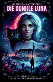 Die dunkle Luna: Ein Liebesroman voller Magie und Geheimnisse (Magischer Liebesroman) (German Edition)