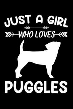 Just A Girl Who Loves PUGGLES: Gift for PUGGLE Dog Lovers Diary | Blank Lined Notebook And Journal | 6x9 Inch 120 Pages White Paper