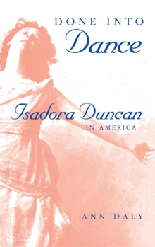 Paperback Done Into Dance: Isadora Duncan in America Book