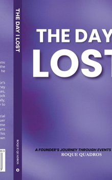 Paperback The Day I Lost: A Founder's Journey through Events and Life Book