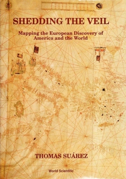 Hardcover Shedding the Veil: Mapping the European Discovery of America and the World Book