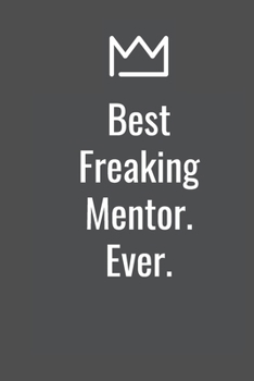 Paperback Best Freaking Mentor. Ever. Book