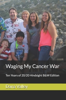 Paperback Waging My Cancer War: Ten Years of 20/20 Hindsight B&W Edition Book