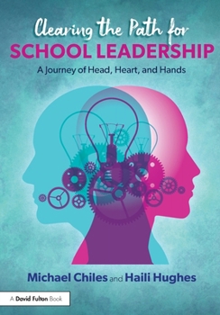 Clearing the Path for School Leadership: A Journey of Head, Heart, and Hands