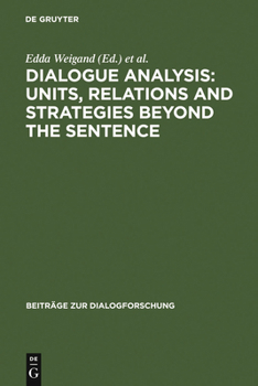 Hardcover Dialogue Analysis: Units, Relations and Strategies Beyond the Sentence: Contributions in Honour of Sorin Stati's 65th Birthday Book