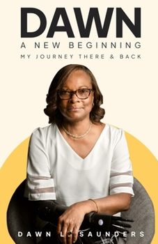 Paperback Dawn. A New Beginning: My Journey There and Back - A Memoir Book