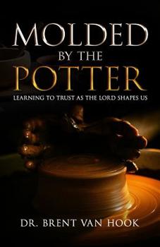 Paperback Molded by the Potter: Learning to Trust As the Lord Shapes Us Book