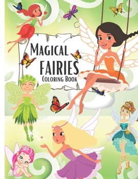 Magical Fairies Coloring Book: A magical coloring book for girls between 4 and 10 years old. Girls activity book with magical illustration of feries