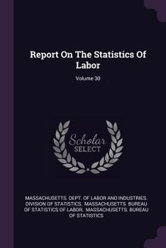 Paperback Report on the Statistics of Labor; Volume 30 Book