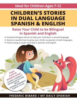 Paperback Children's Stories in Dual Language Spanish & English: Raise your child to be bilingual in Spanish and English + Audio Download. Ideal for kids ages 7 Book