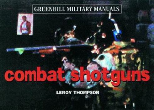 Hardcover Combat Shotguns (Greenhill Military Manuals) Book