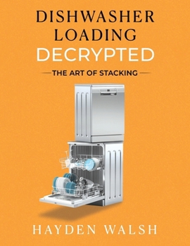 Paperback Dishwasher Loading Decrypted: The Art of Stacking Book